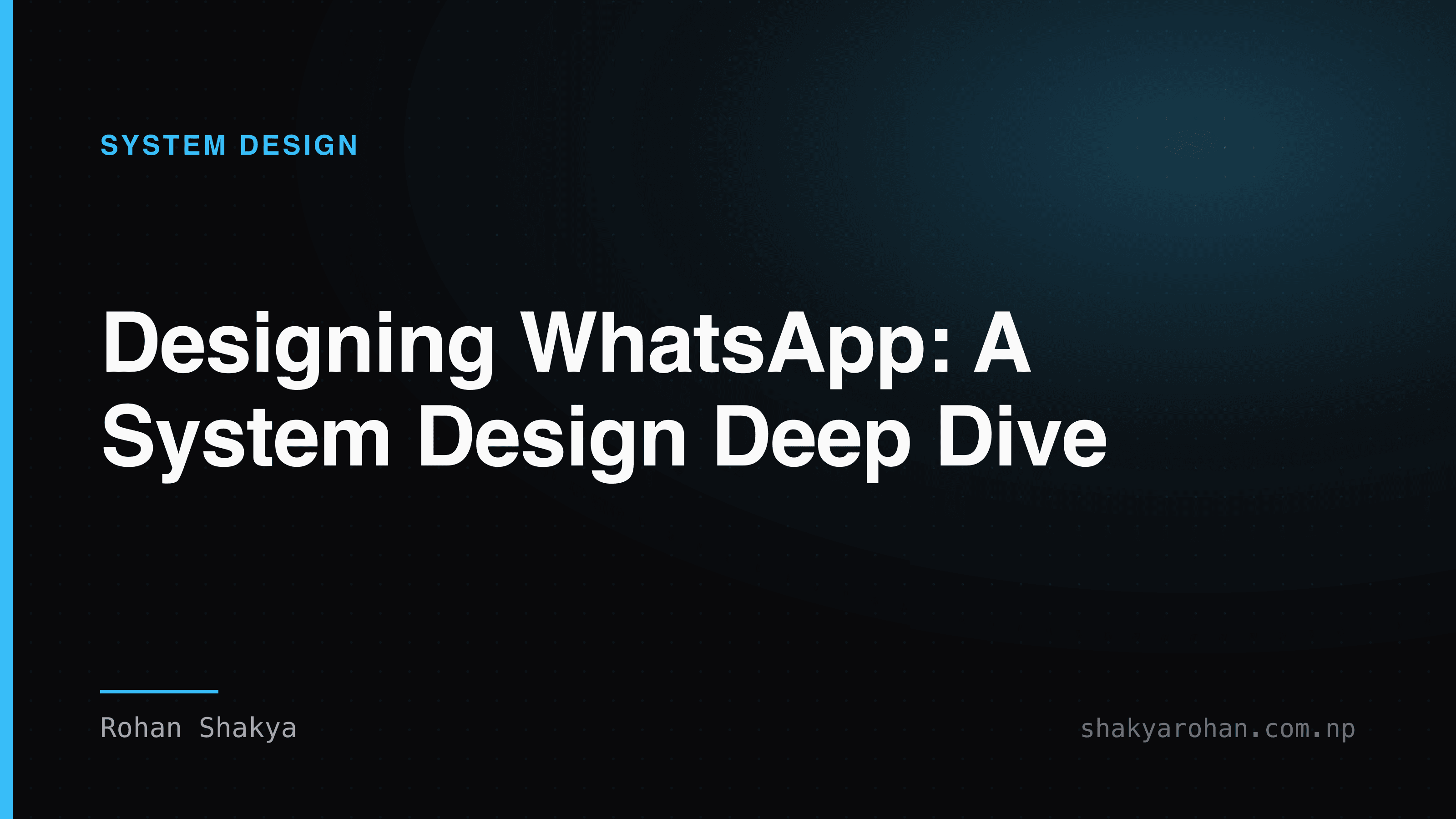 Designing WhatsApp: A System Design Deep Dive