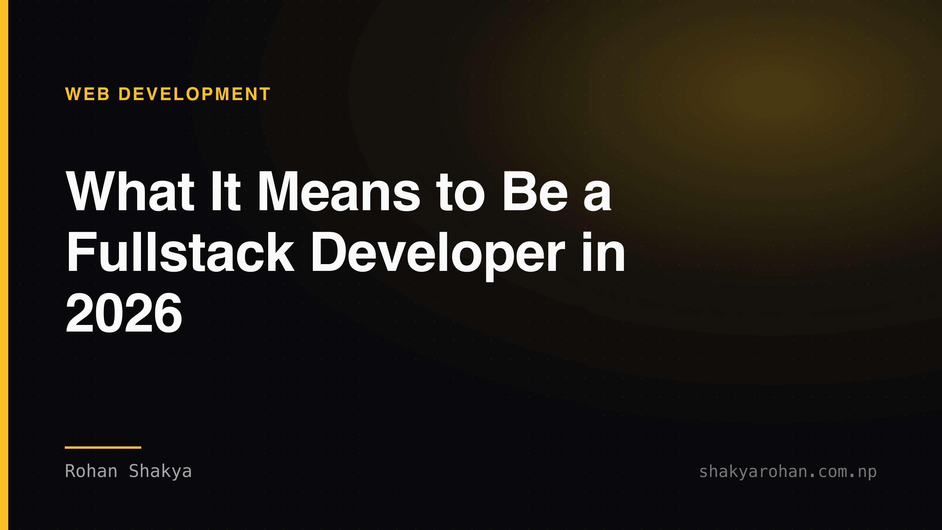 What It Really Means to Be a Fullstack Developer in 2026